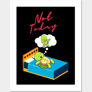 Not Today Turtle Posters and Art